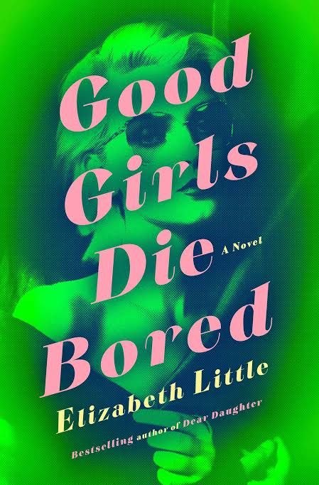 کتاب Good Girls Die Bored (دختران خوب از بی‌حوصلگی می‌میرند) اثر الیزابت لیتلنسخه PDF انگلیسی